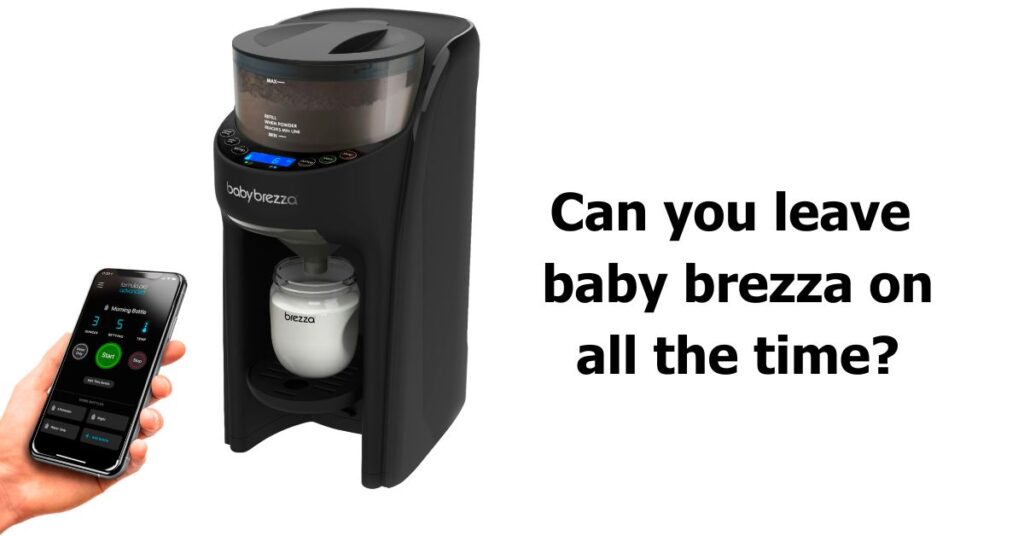 Can You Leave Baby Brezza On All The Time