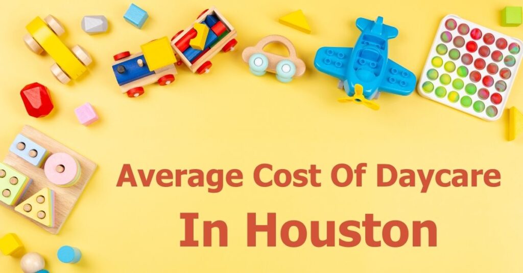 Average Cost Of Daycare In Houston