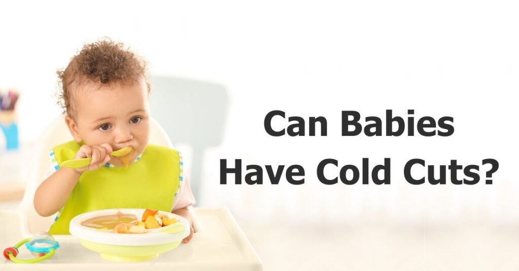 Can Babies Have Cold Cuts