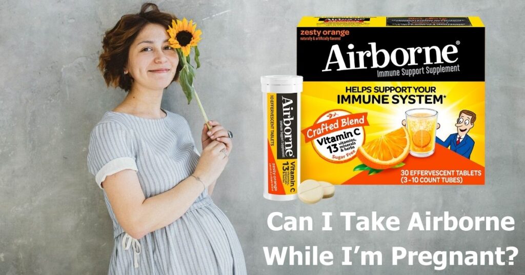 can-i-take-airborne-while-pregnant-how-it-affects-you-unborn