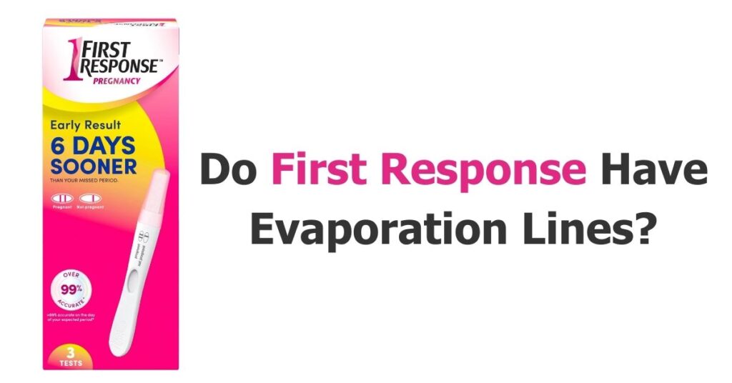 Do First Response Have Evaporation Lines