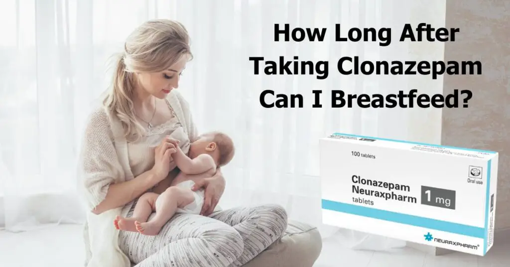 How Long After Taking Clonazepam Can I Breastfeed