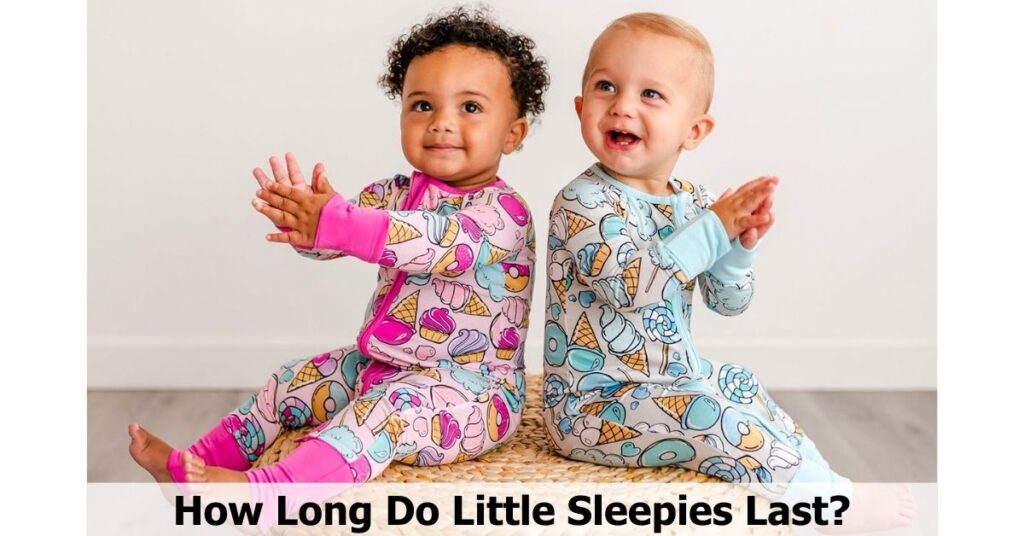 How Long Do Little Sleepies Last