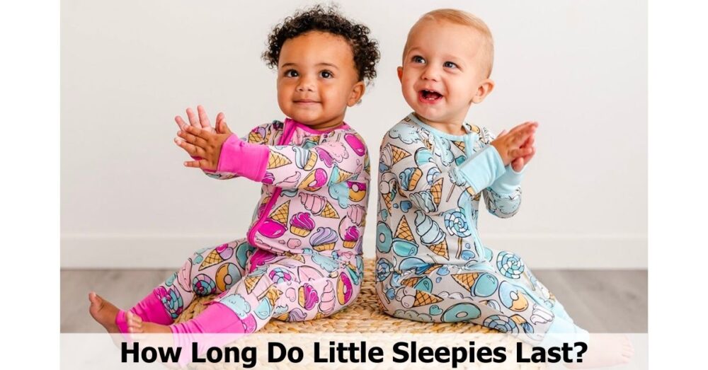 How Long Do Little Sleepies Last? Insider’s Guide Longevity Secret