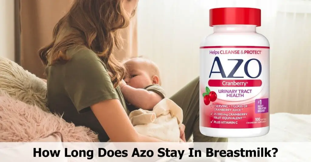 How Long Does Azo Stay In Breastmilk