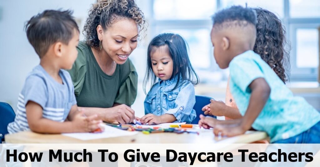 How Much To Give Daycare Teachers