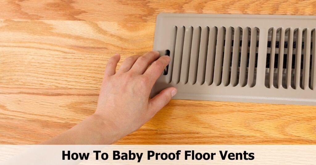 How To Baby Proof Floor Vents