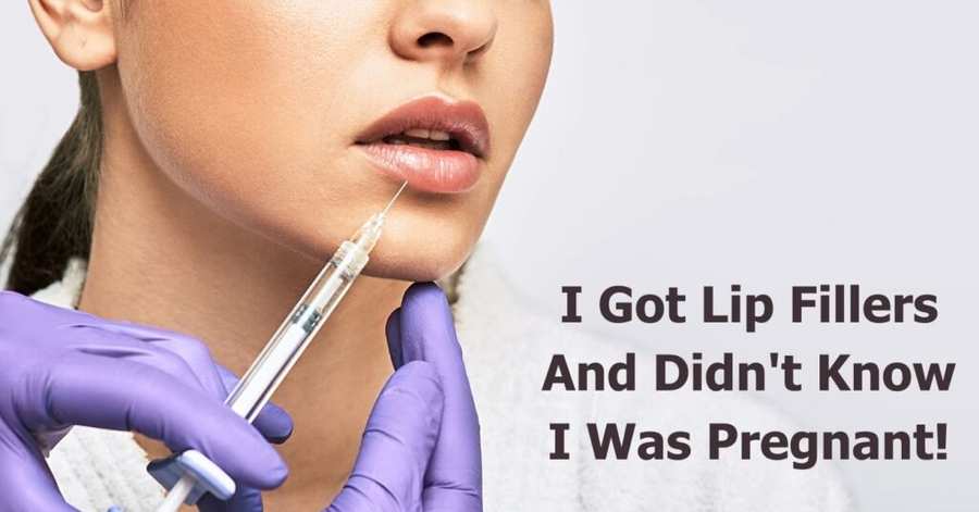 I Got Lip Fillers And Didn't Know I Was Pregnant