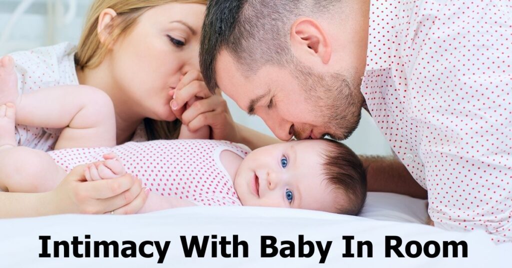 Intimacy With Baby In Room