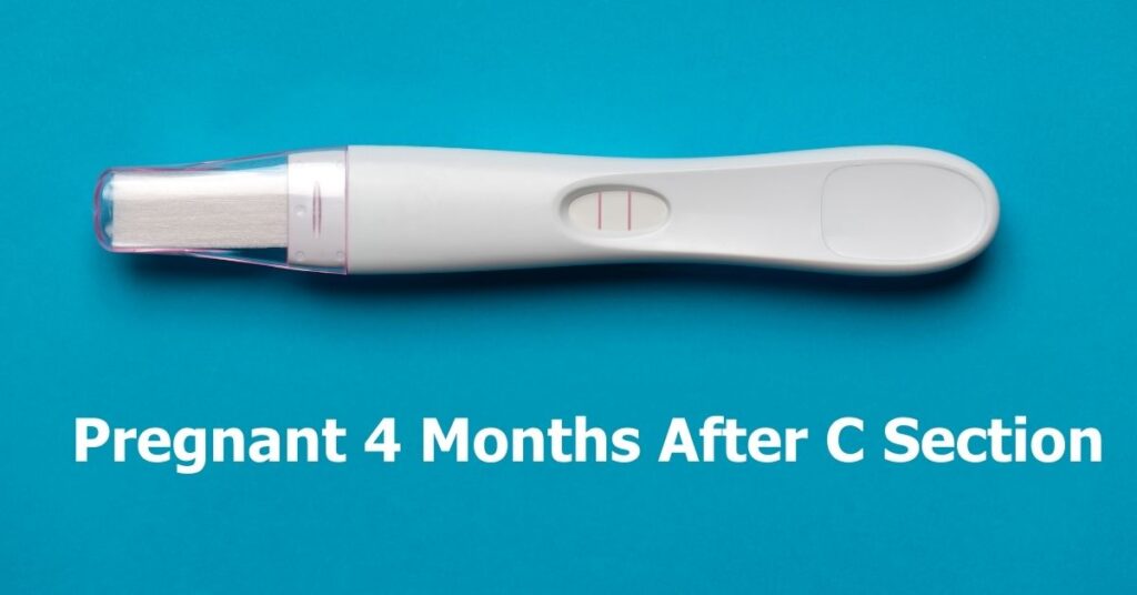 Pregnant 4 Months After C Section