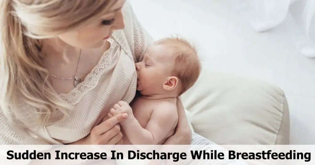 Sudden Increase In Discharge While Breastfeeding