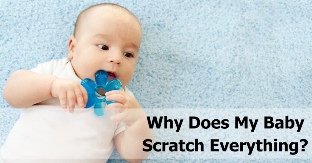 Why Does My Baby Scratch Everything & When Is This A Concern?