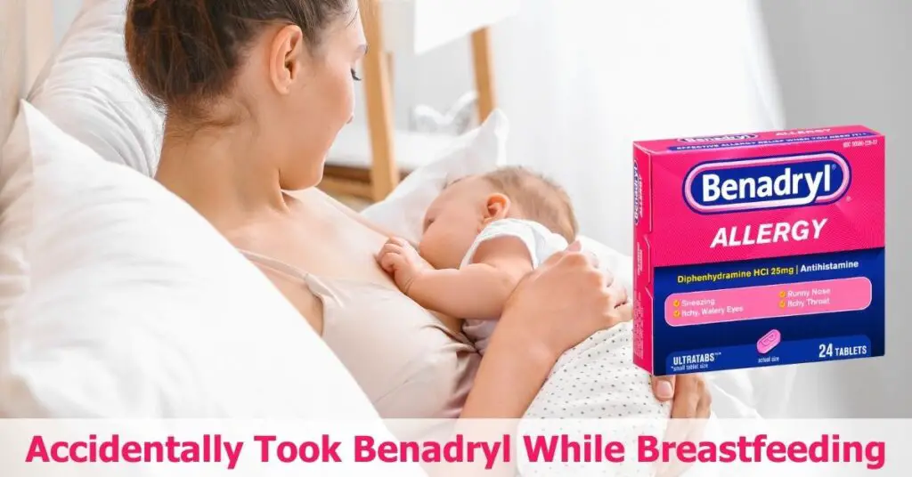 Accidentally Took Benadryl While Breastfeeding