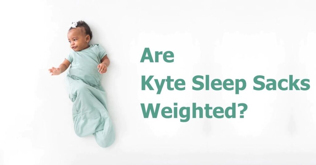 Are Kyte Sleep Sacks Weighted