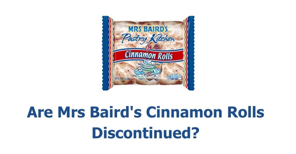Are Mrs Baird's Cinnamon Rolls Discontinued? The Real Story Behind 🥖