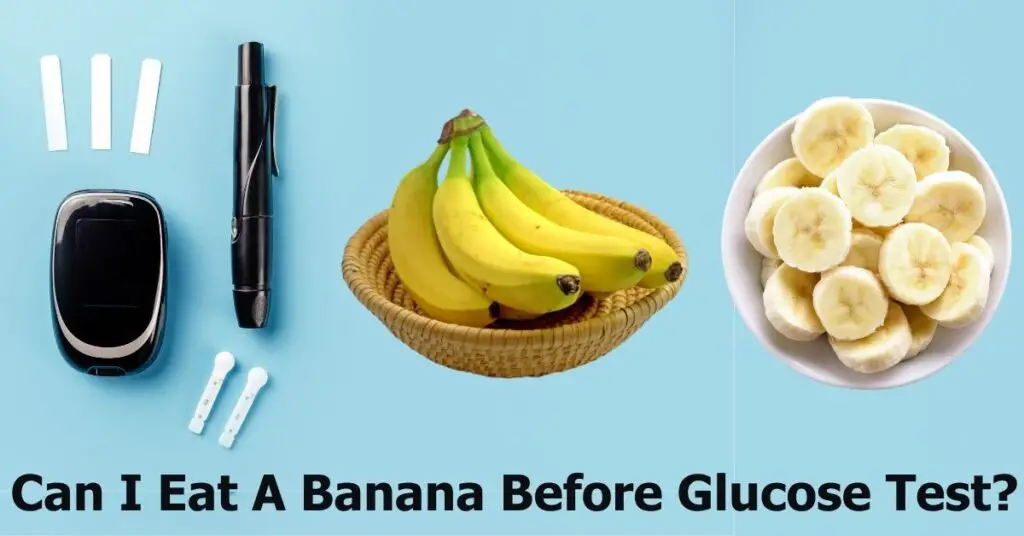 Can I Eat A Banana Before Glucose Test