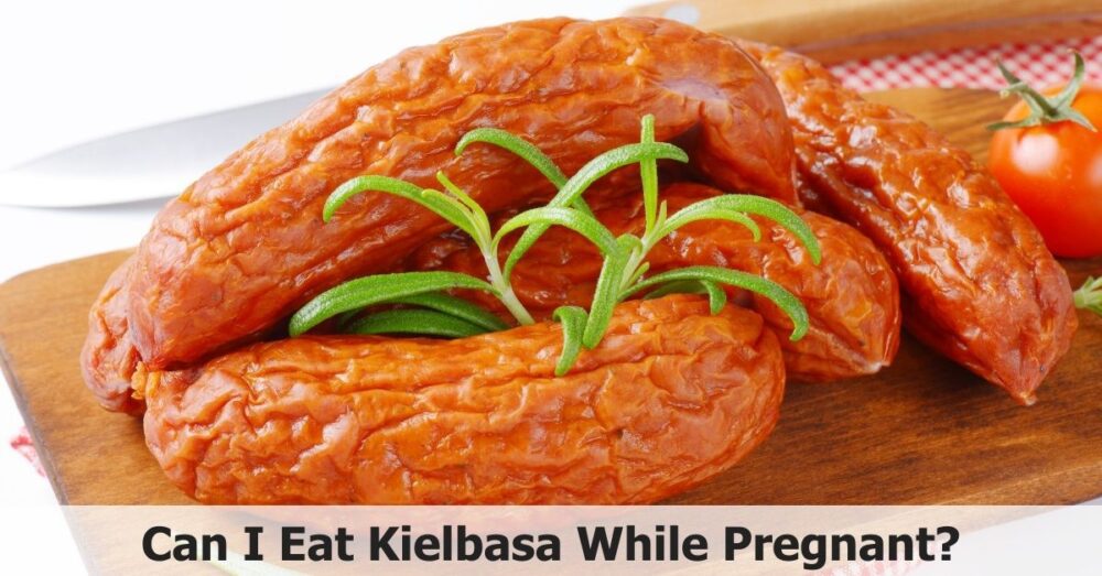 Can I Eat Kielbasa While Pregnant? Kielbasa & Baby Bump Safety?