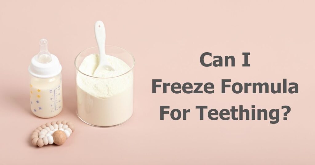 Can I Freeze Formula For Teething