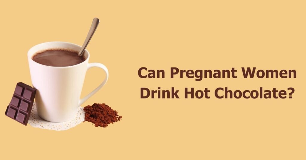 can-pregnant-women-drink-hot-chocolate-effects-on-baby-u