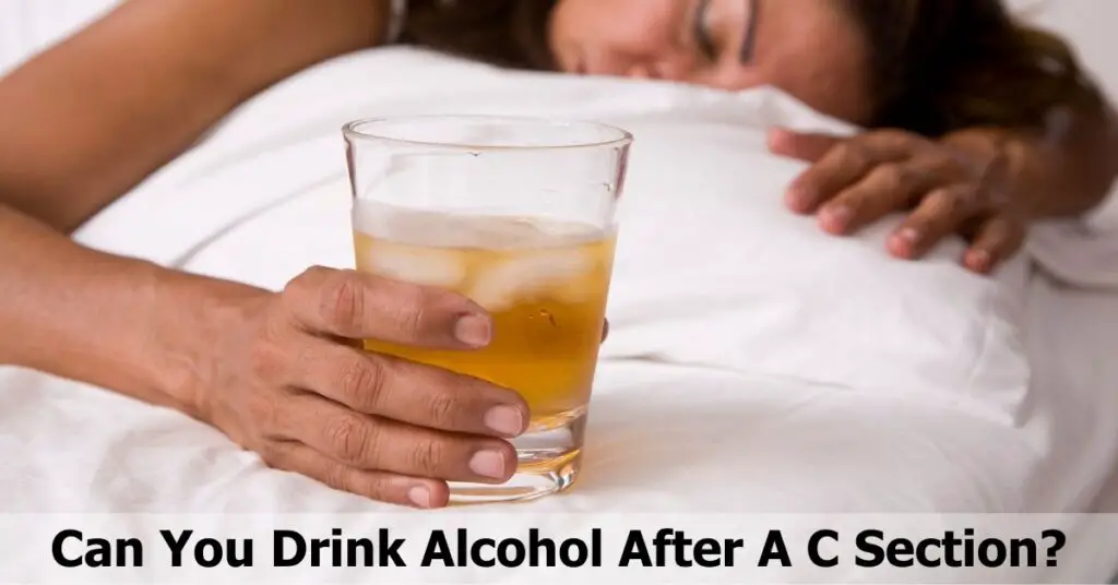 Can You Drink Alcohol After A C Section