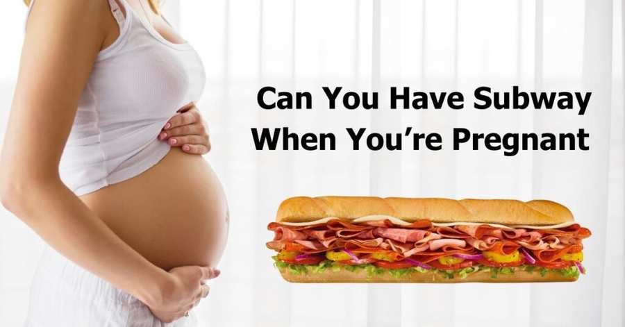 Can You Have Subway When Pregnant