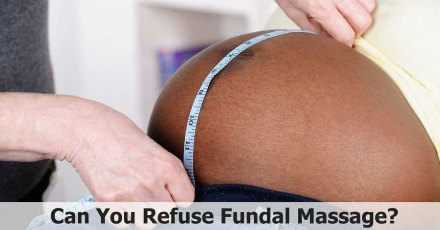 Can You Refuse Fundal Massage