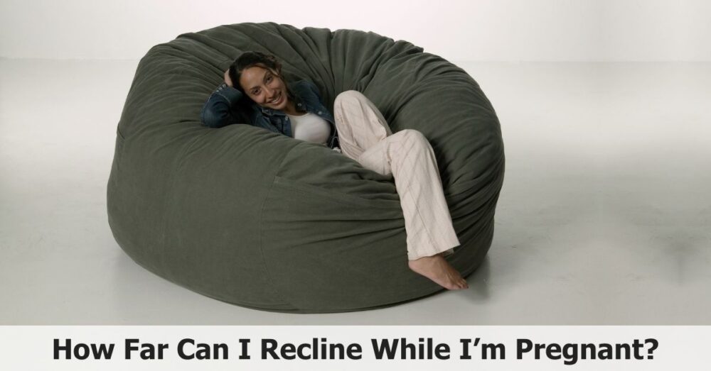 How Far Can I Recline While Pregnant?🤰 Trimester Wise Safety Limit