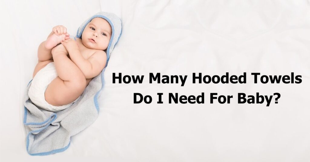 How Many Hooded Towels For Baby