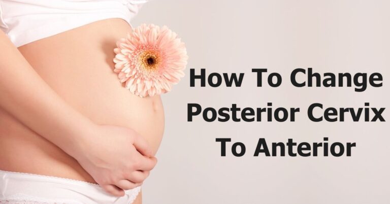 How To Change Posterior Cervix To Anterior | Guide From a Mother