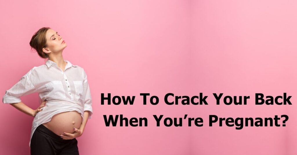 how-to-crack-your-back-when-pregnant-safely-step-by-step