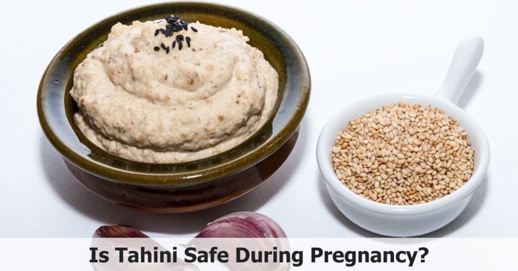 Is Tahini Safe During Pregnancy