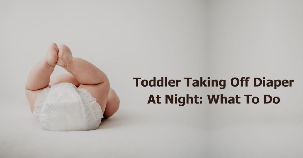 Toddler Taking Off Diaper At Night
