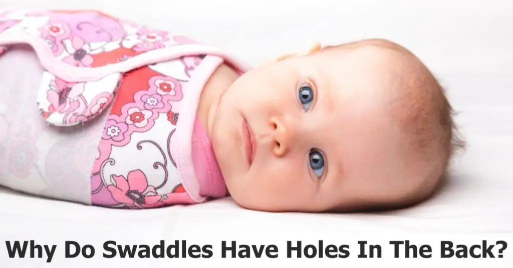 Why Do Swaddles Have Holes In The Back