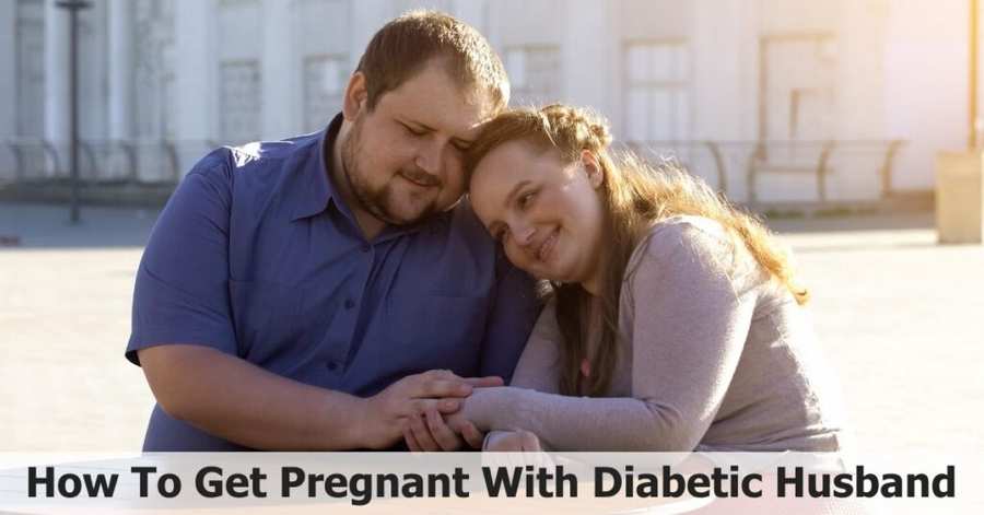 How To Get Pregnant With Diabetic Husband