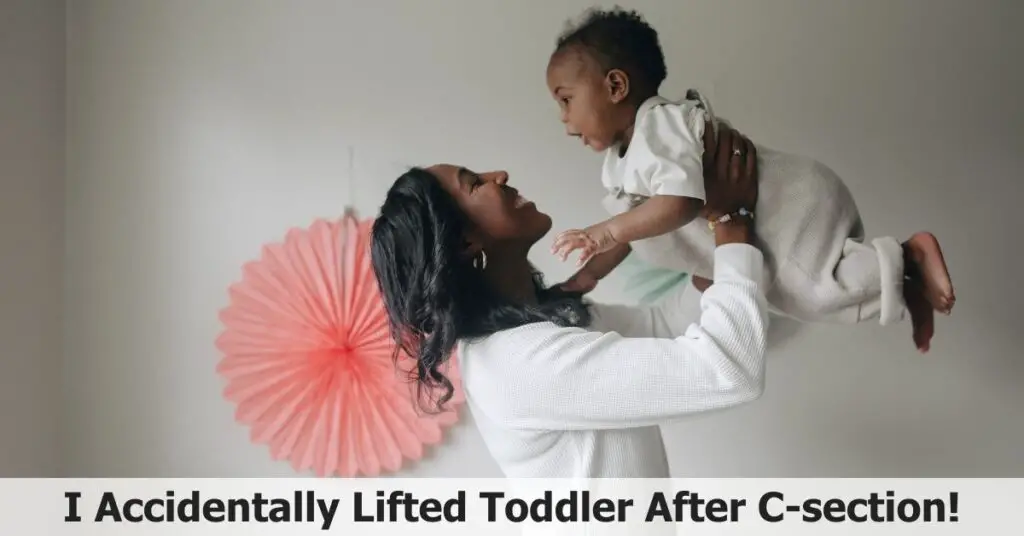 Accidentally Lifted Toddler After C-section