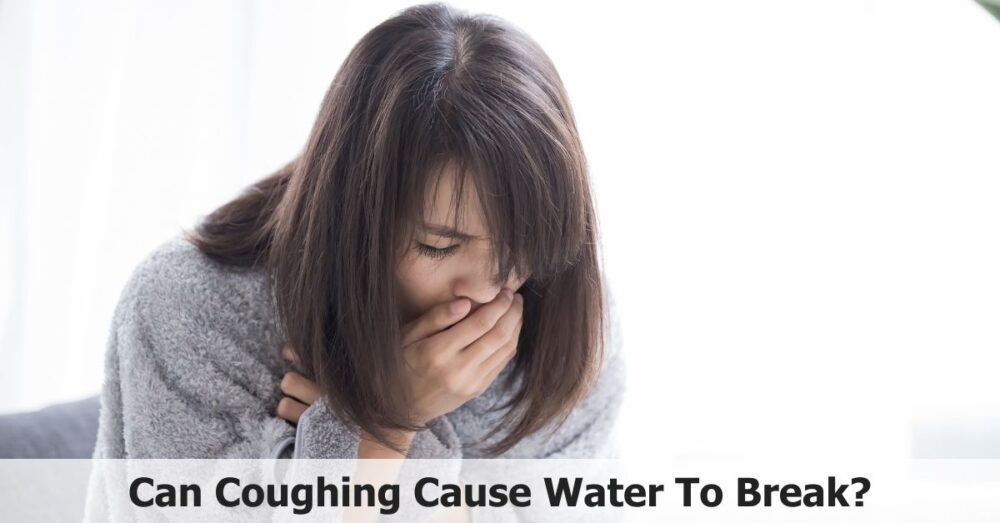 Can Coughing Cause Water To Break? Coughing Impact🤰