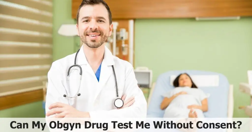 Can My Obgyn Drug Test Me Without Consent