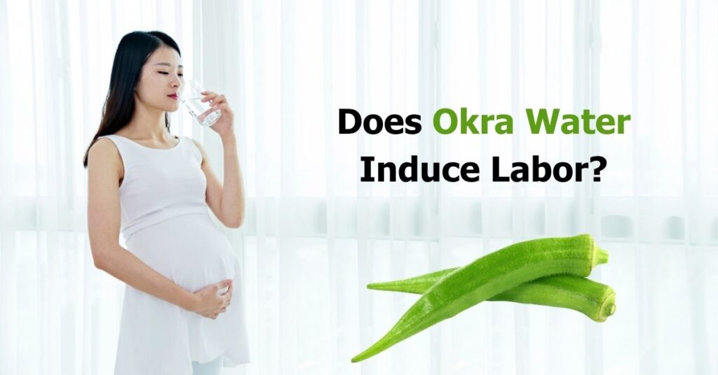 Does Okra Water Induce Labor