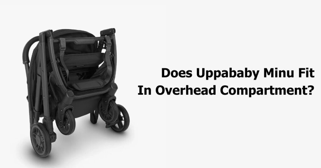 Does Uppababy Minu Fit In Overhead Compartment