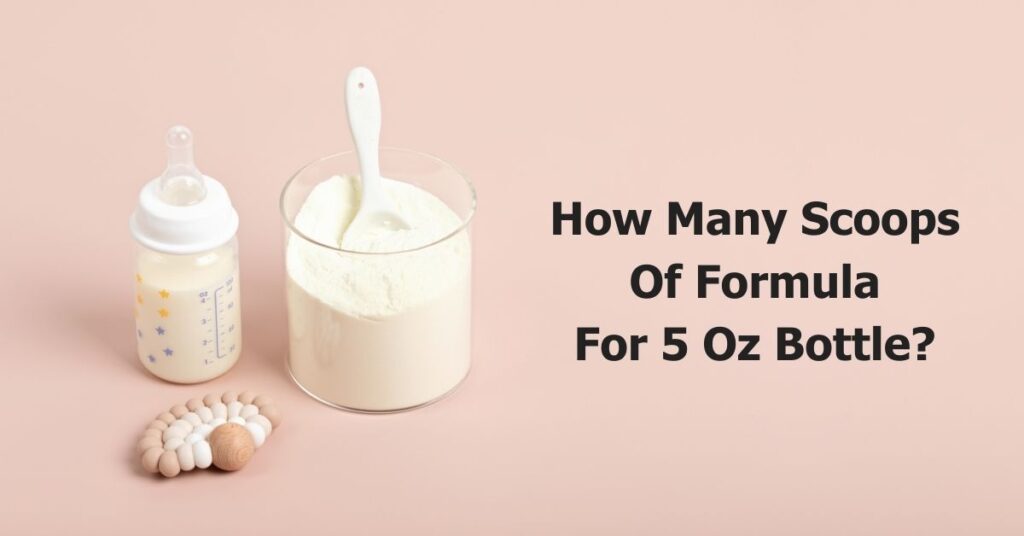 How Many Scoops Of Formula For 5 Oz Bottle