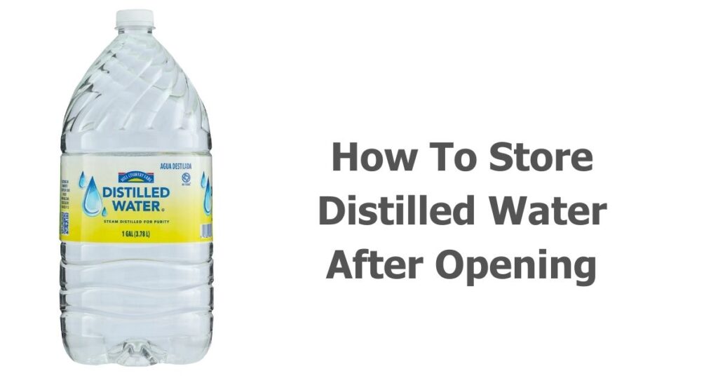 How To Store Distilled Water After Opening