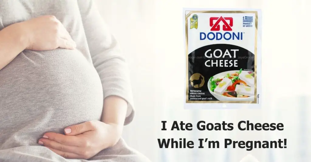 I Ate Goats Cheese While Pregnant