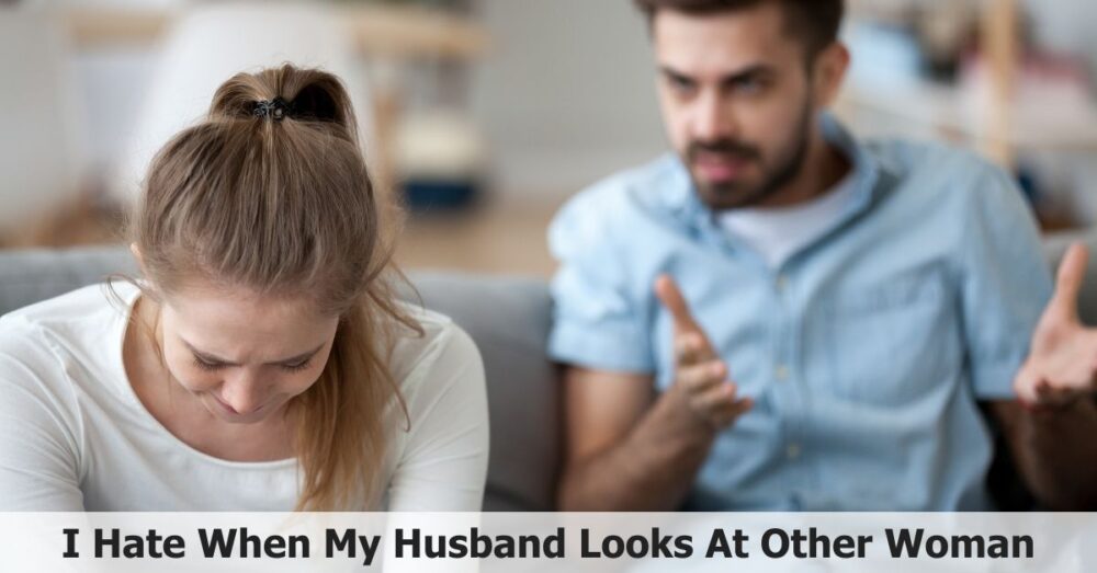 I Hate When My Husband Looks At Other Woman | Stop Hurting