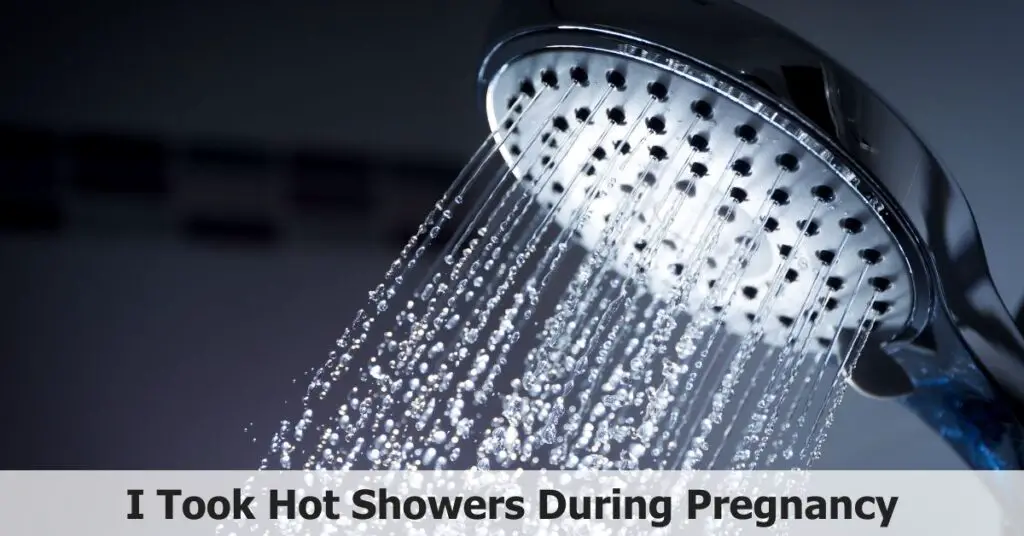 I Took Hot Showers During Pregnancy