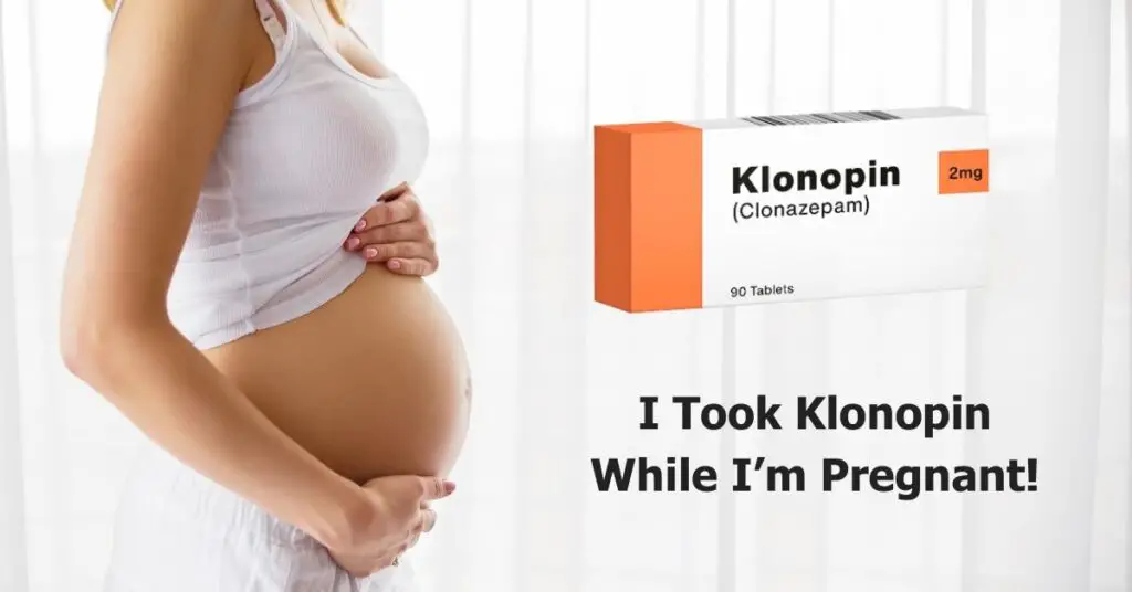 I Took Klonopin While Pregnant