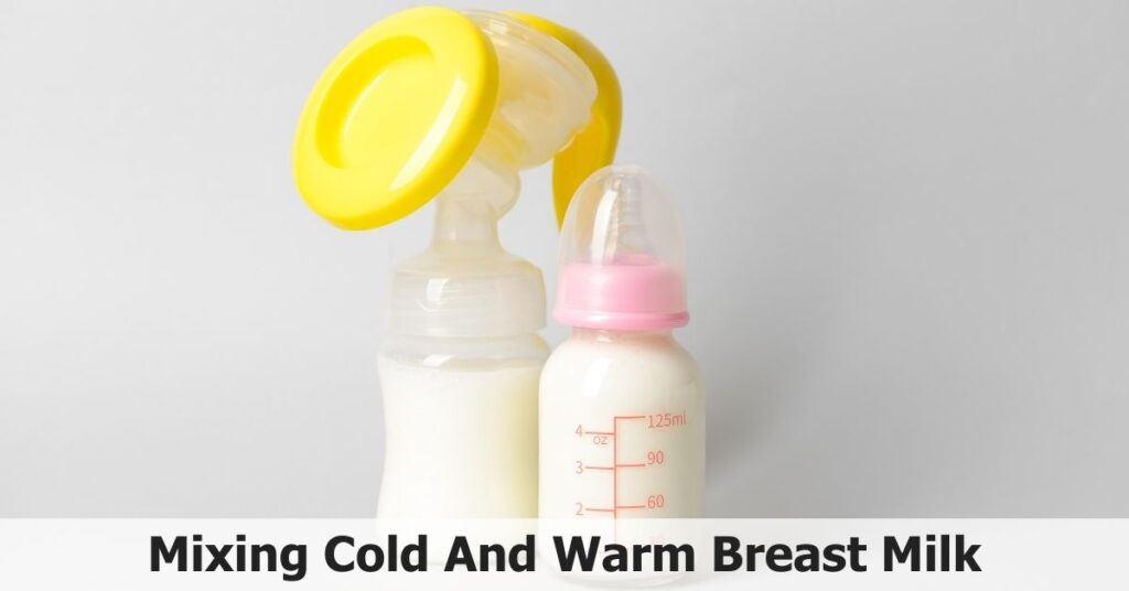 Mixing Cold And Warm Breast Milk
