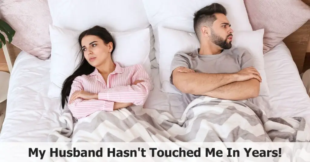 My Husband Hasn't Touched Me In Years