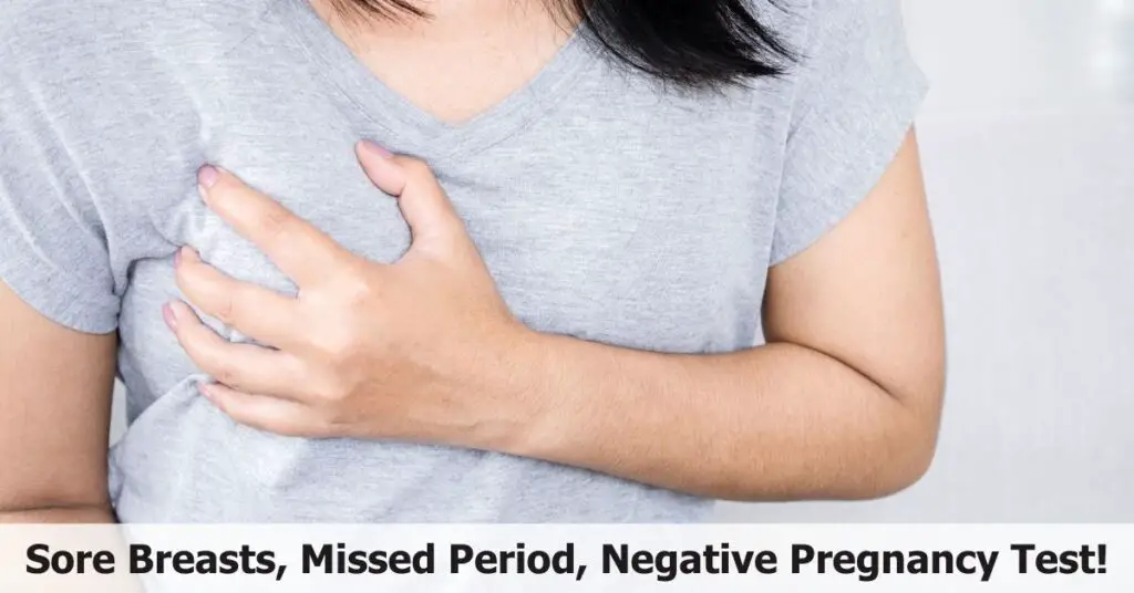 Sore Breasts Missed Period Negative Pregnancy Test