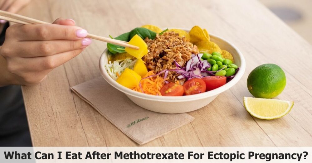 What Can I Eat After Methotrexate For Ectopic Pregnancy?