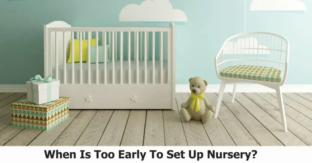 When Is Too Early To Set Up Nursery